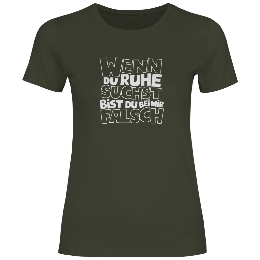 Bei Ruhe bist du bei mir falsch Damen Shirt