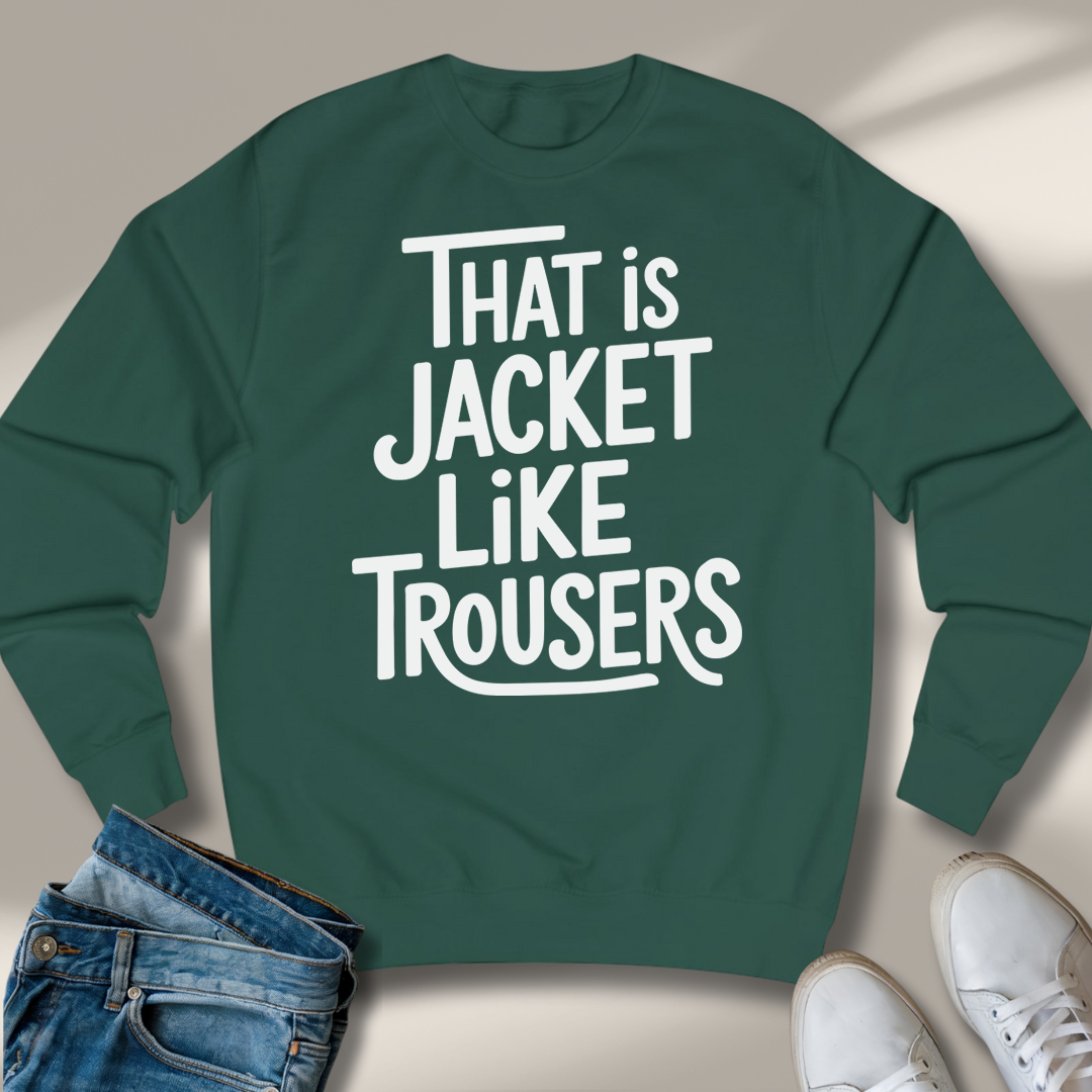 Das Ist Jacke Wie Hose Sweatshirt