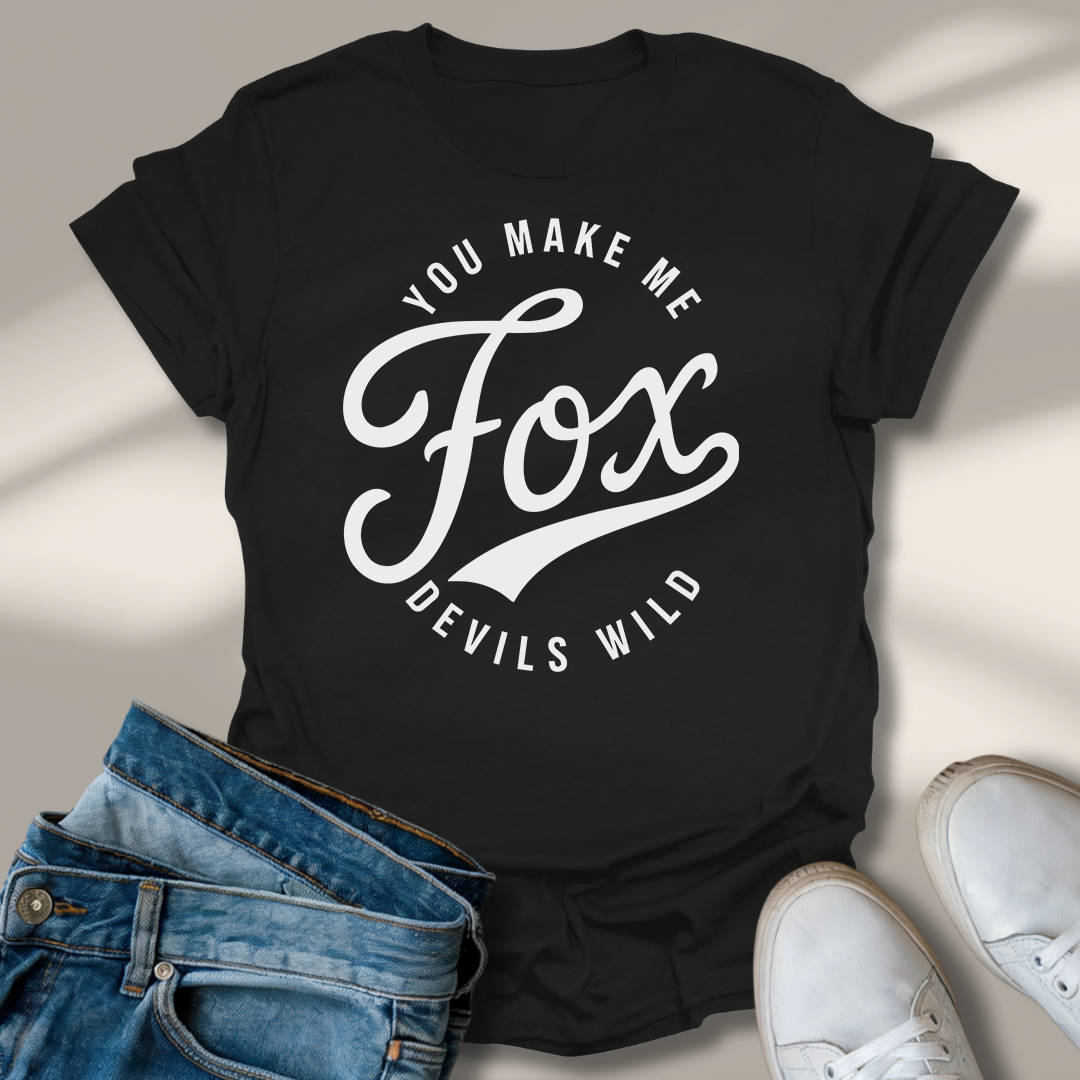 Du Machst Mich Fuchs Teufels Wild T-Shirt