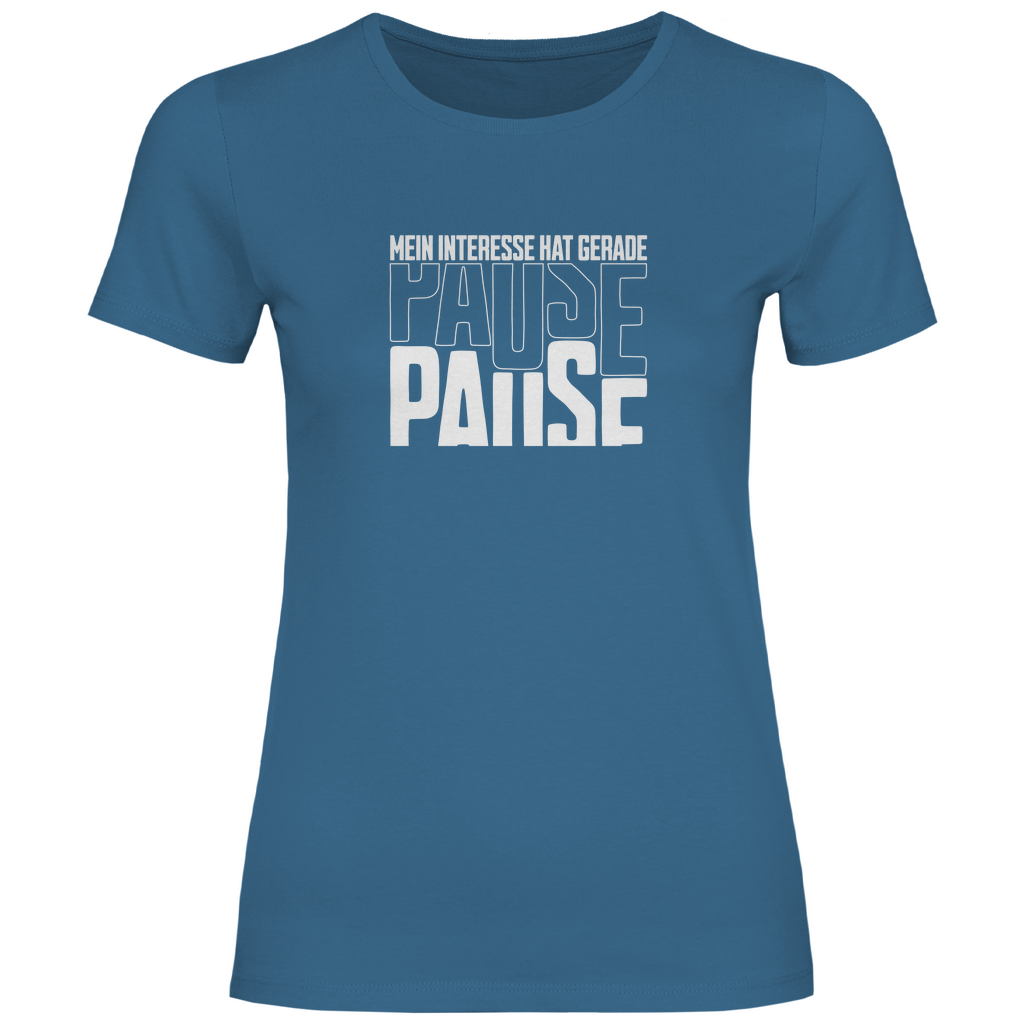 Mein Interesse hat gerade Pause Damen Shirt