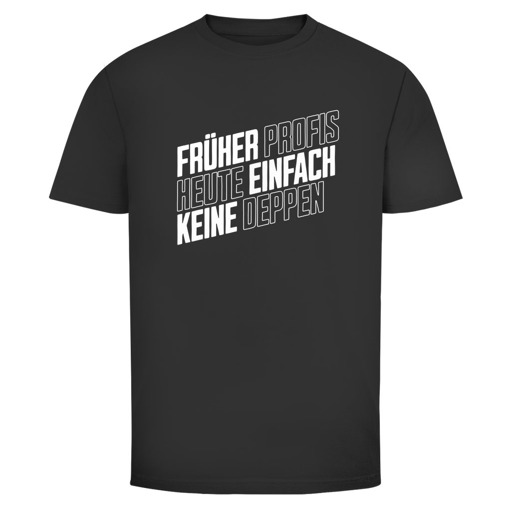 Profis keine Deppen Unisex Shirt