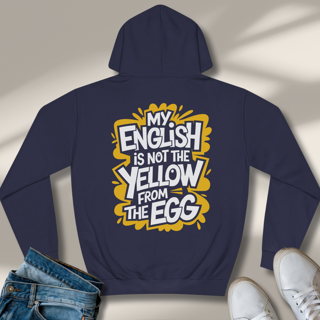 Mein Englisch Ist Nicht Das Gelbe Vom Ei Hoodie