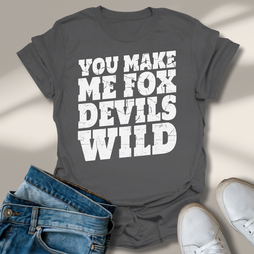 Du Machst Mich Fuchs Teufels Wild T-Shirt