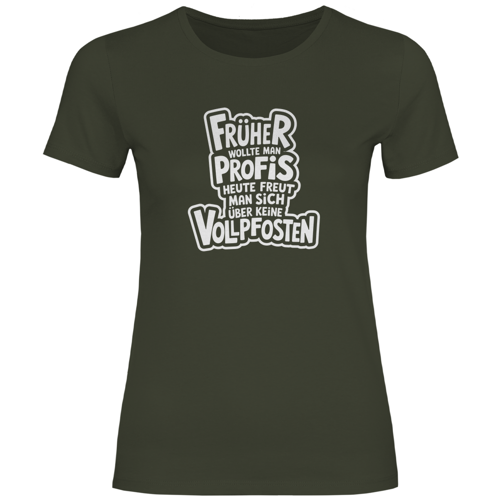 Profis keine Vollpfosten Damen Shirt