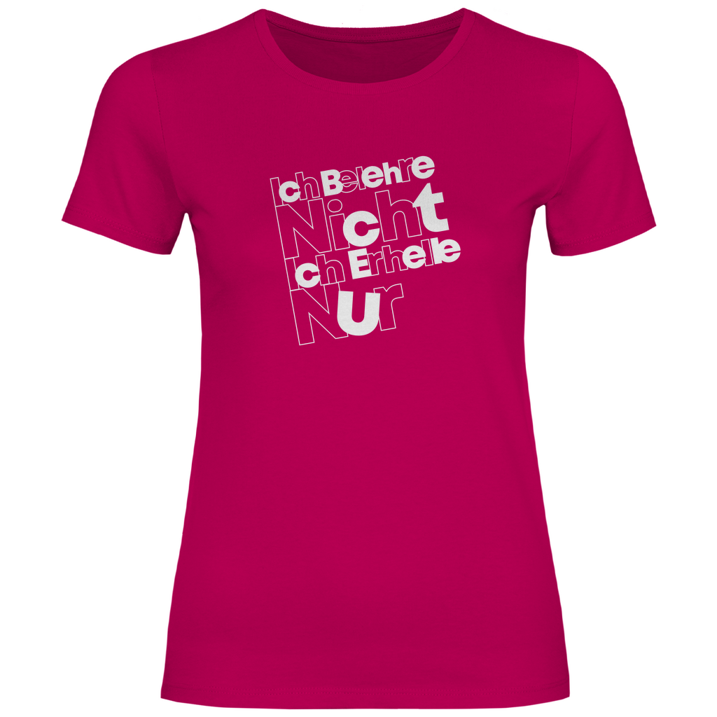 Ich belehre nicht Ich erhelle nur Damen Shirt
