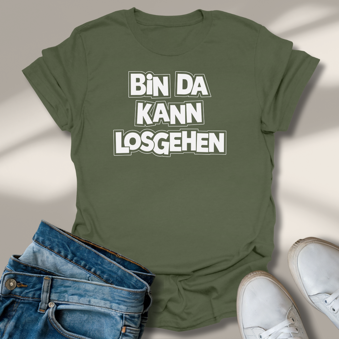 Bin Da Kann Losgehen Lachmomente T-Shirt