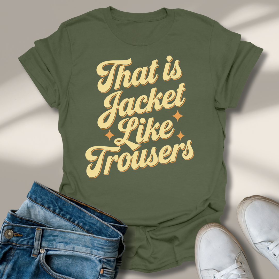Das Ist Jacke Wie Hose T-Shirt