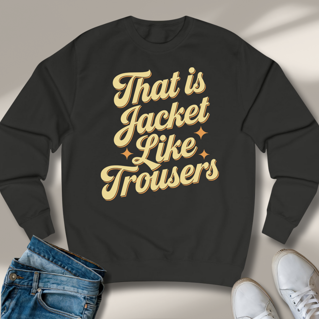 Das Ist Jacke Wie Hose Sweatshirt