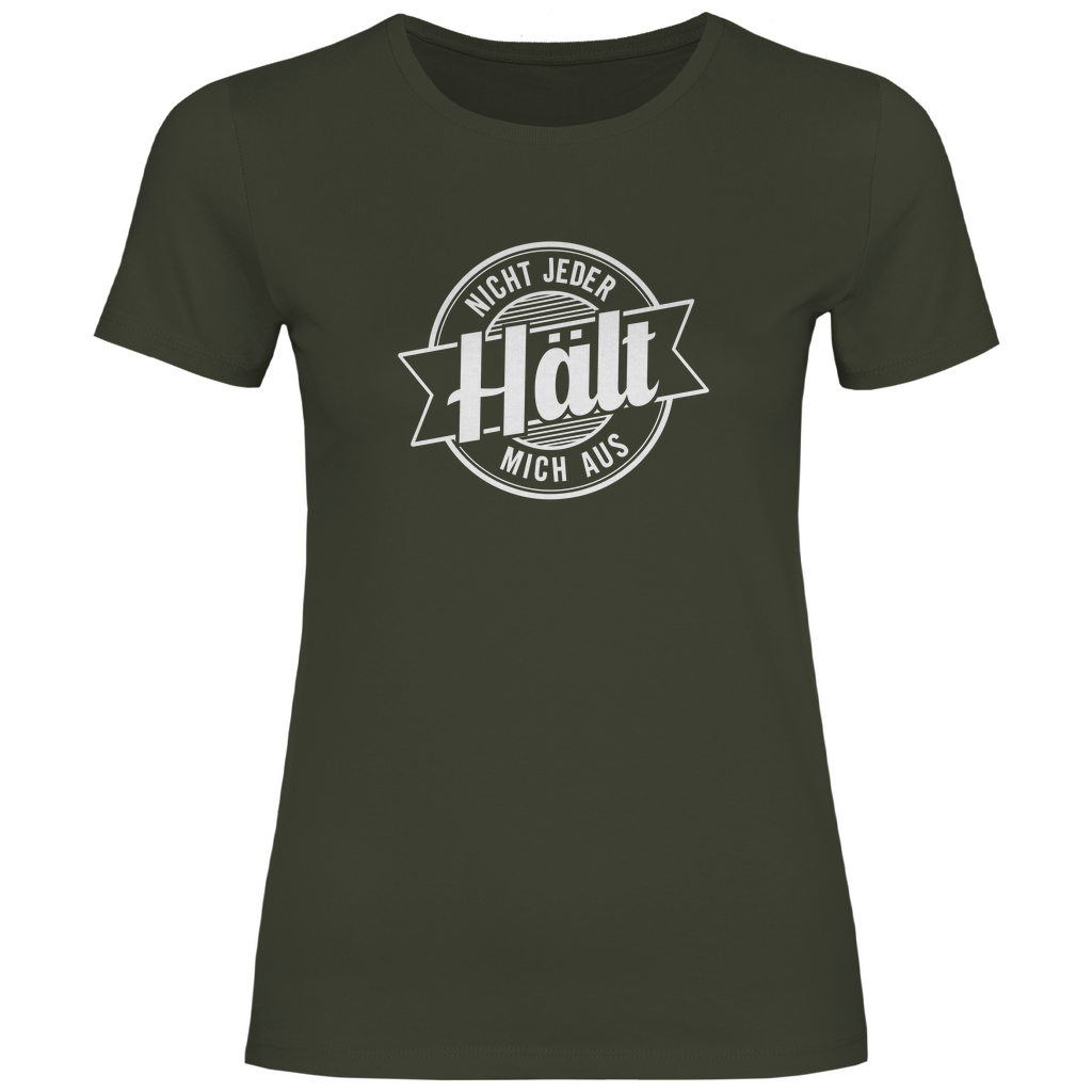 Nicht jeder hält mich aus Damen Shirt