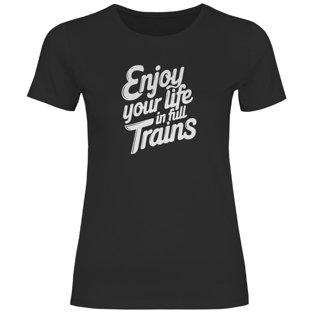 Genieße dein Leben in vollen Zügen Damen Shirt