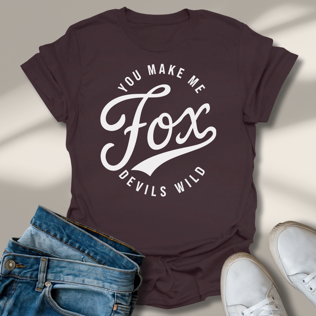 Du Machst Mich Fuchs Teufels Wild T-Shirt