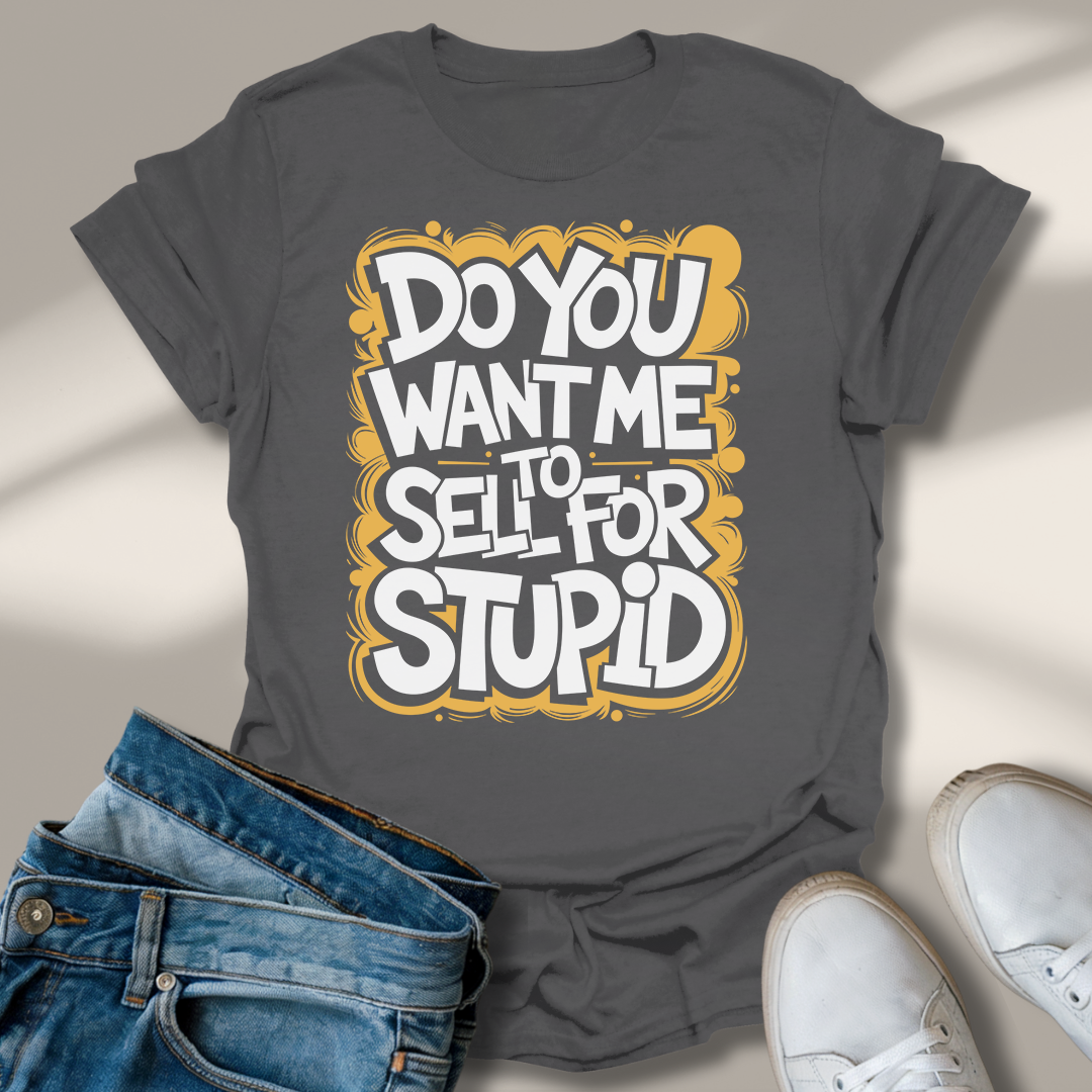 Willst Du Mich Für Dumm Verkaufen T-Shirt