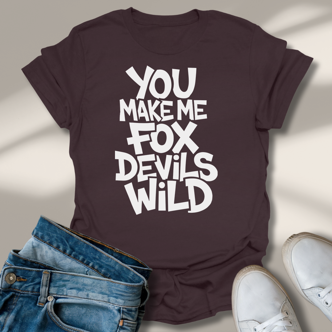 Du Machst Mich Fuchs Teufels Wild T-Shirt