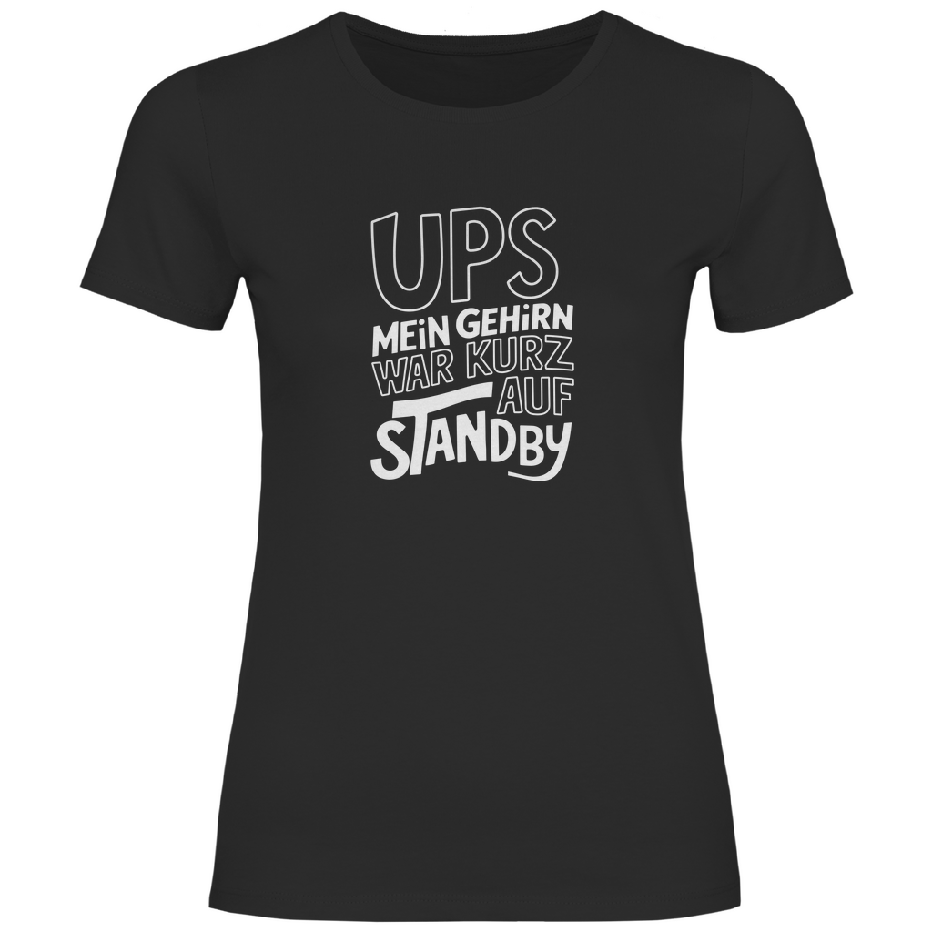 Ups Gehirn auf Standby Damen Shirt