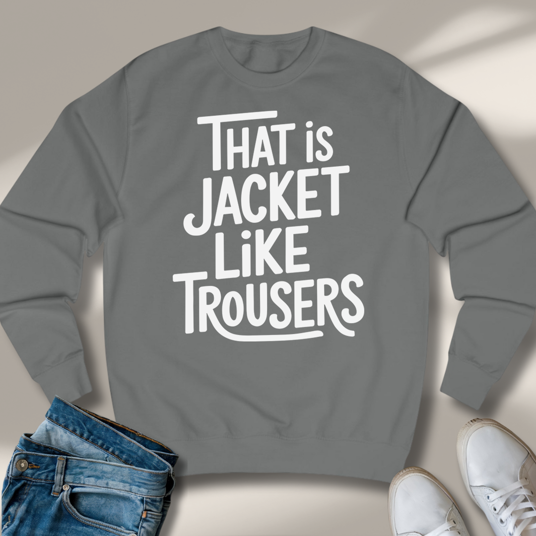 Das Ist Jacke Wie Hose Sweatshirt