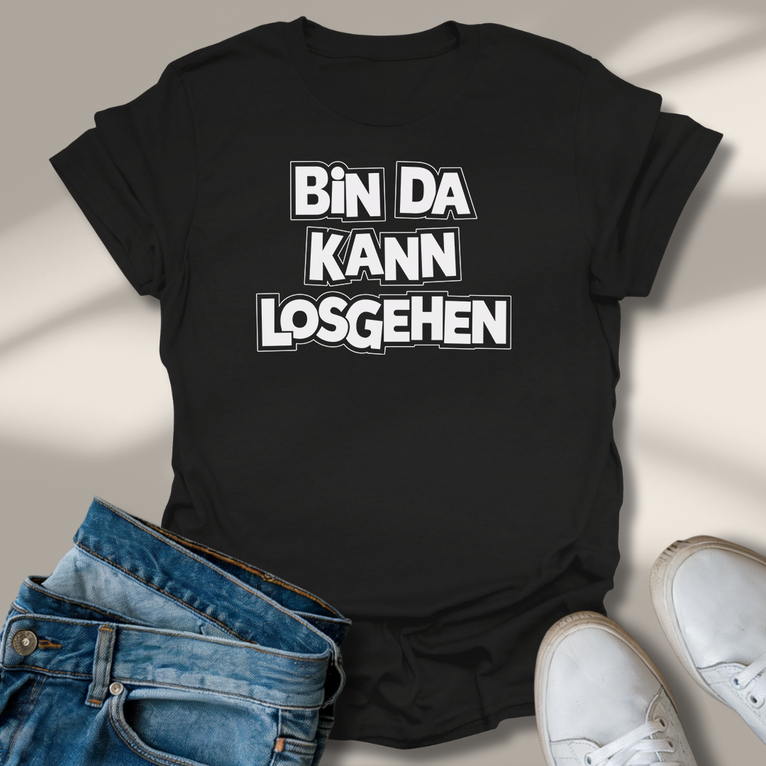 Bin Da Kann Losgehen Lachmomente T-Shirt