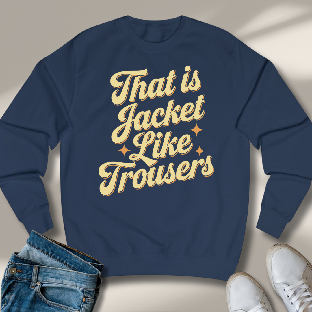 Das Ist Jacke Wie Hose Sweatshirt