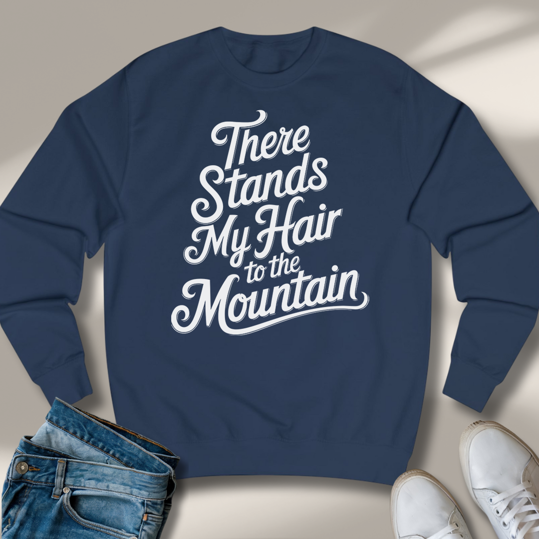 Da Stehen Mir Die Haare Zu Berge Sweatshirt