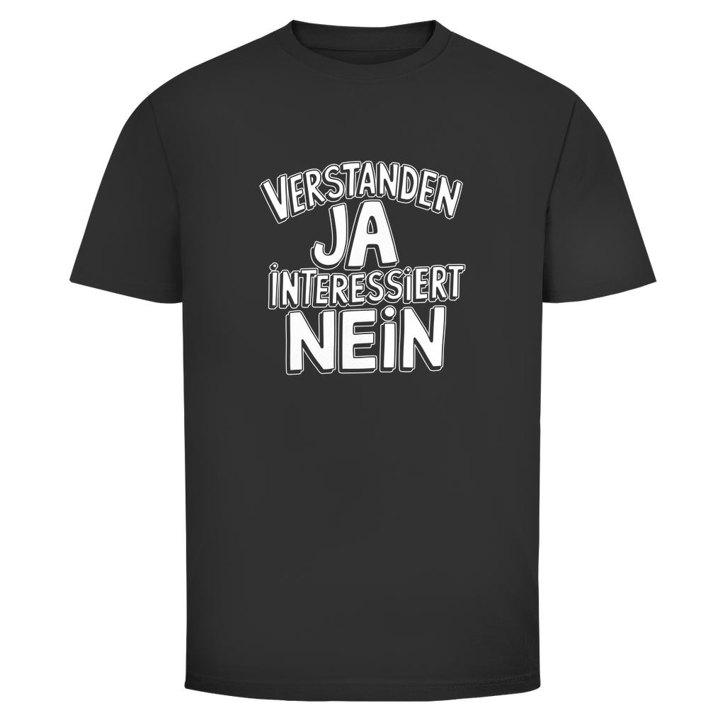 Verstanden ja Interessiert nein Unisex Shirt