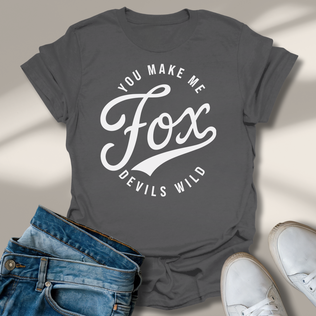 Du Machst Mich Fuchs Teufels Wild T-Shirt