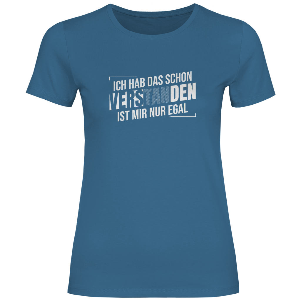 Schon verstanden ist mir nur egal Damen Shirt