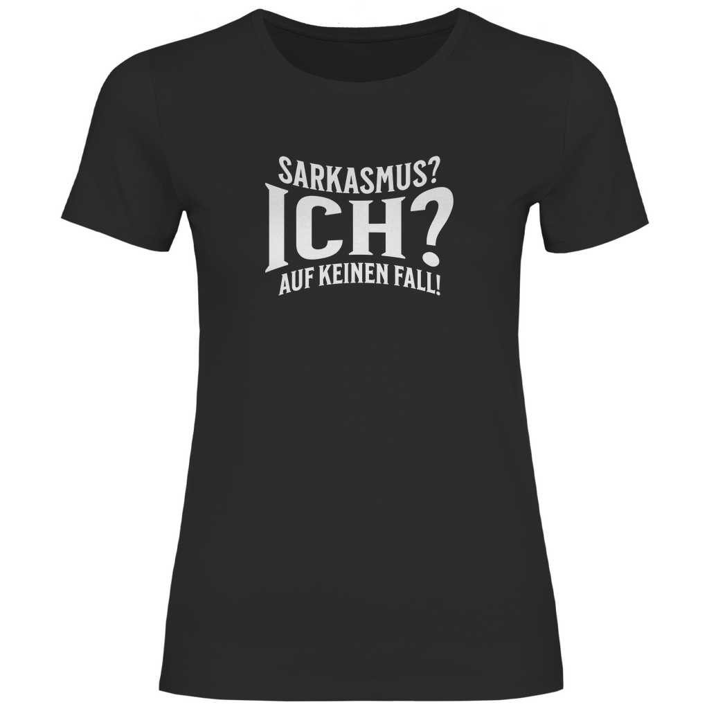 Sarkasmus? Ich? Damen Shirt