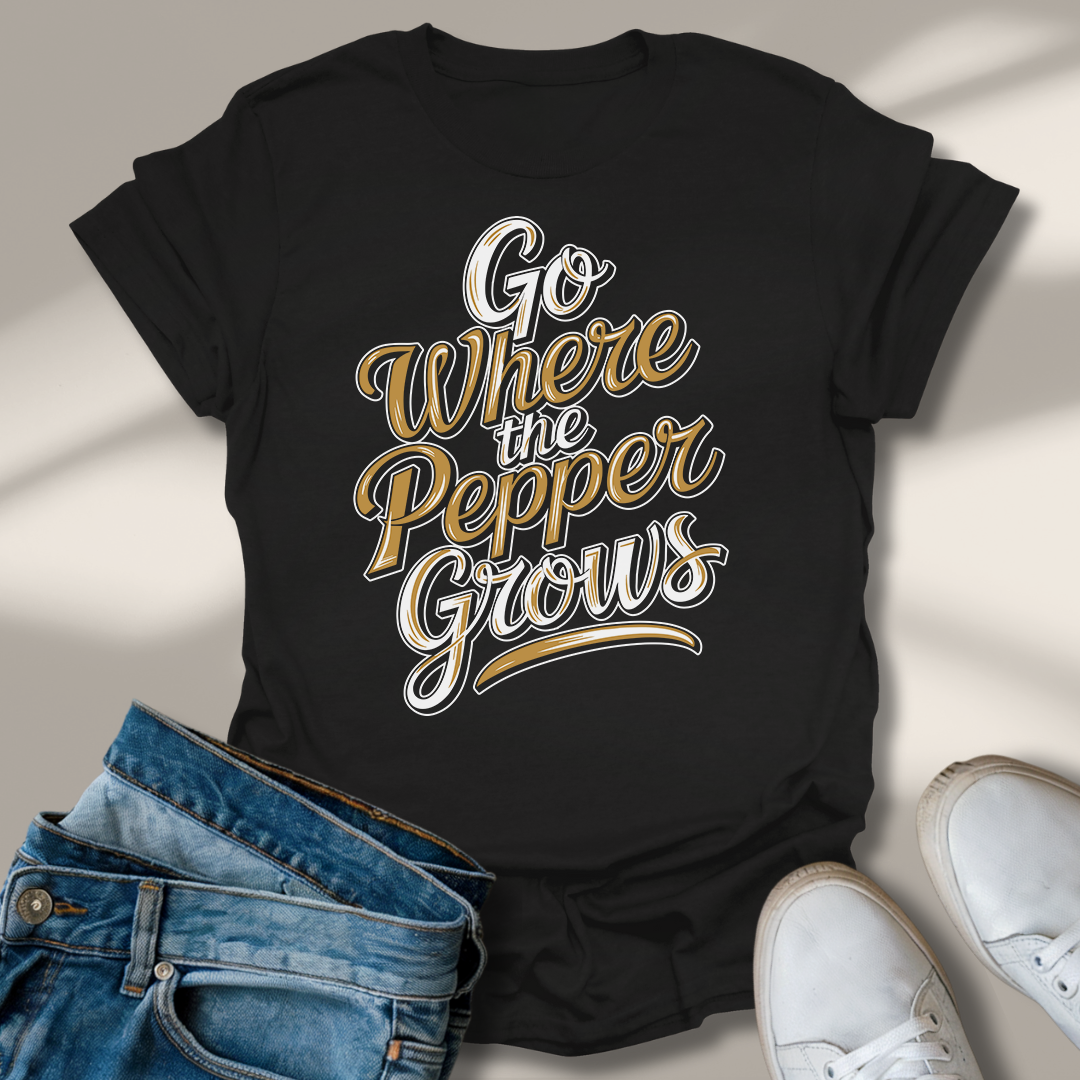 Geh Dahin Wo Der Pfeffer Wächst T-Shirt