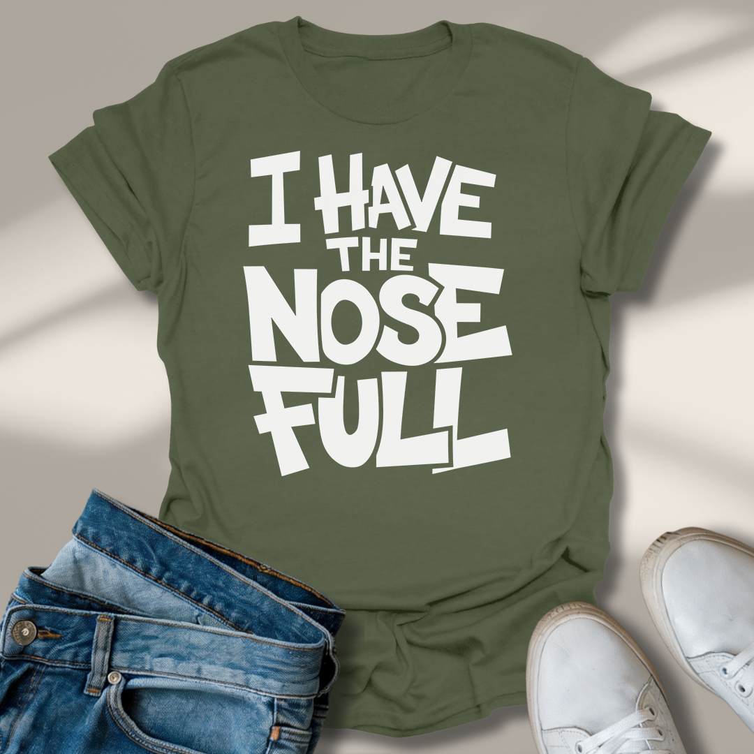 Ich Habe Die Nase Voll T-Shirt