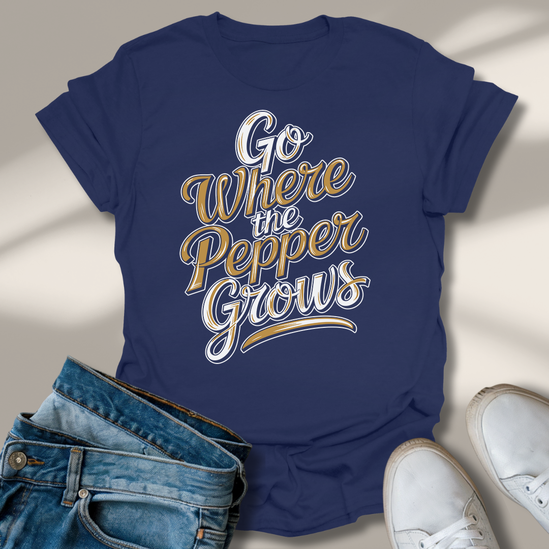 Geh Dahin Wo Der Pfeffer Wächst T-Shirt