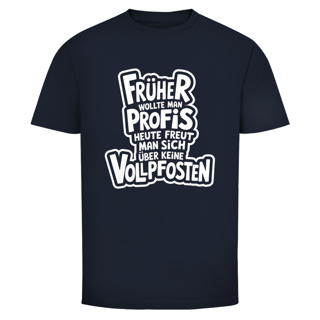 Profis keine Vollpfosten Unisex Shirt
