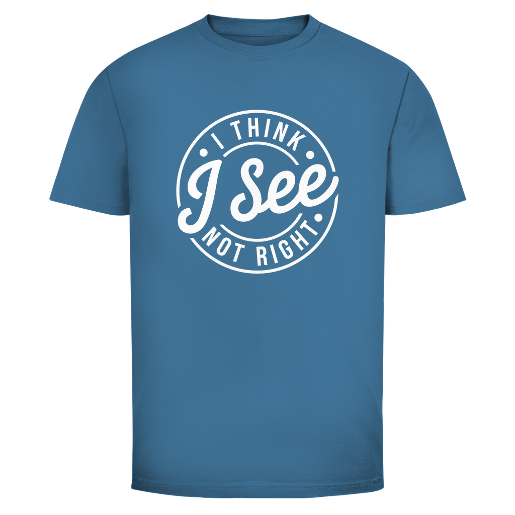 Ich glaube ich seh nicht richtig Unisex Shirt