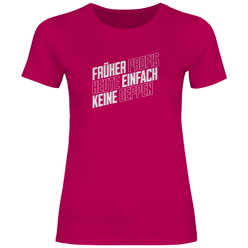 Profis keine Deppen Damen Shirt