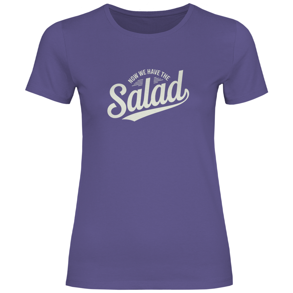 Nun haben wir den Salat Damen Shirt