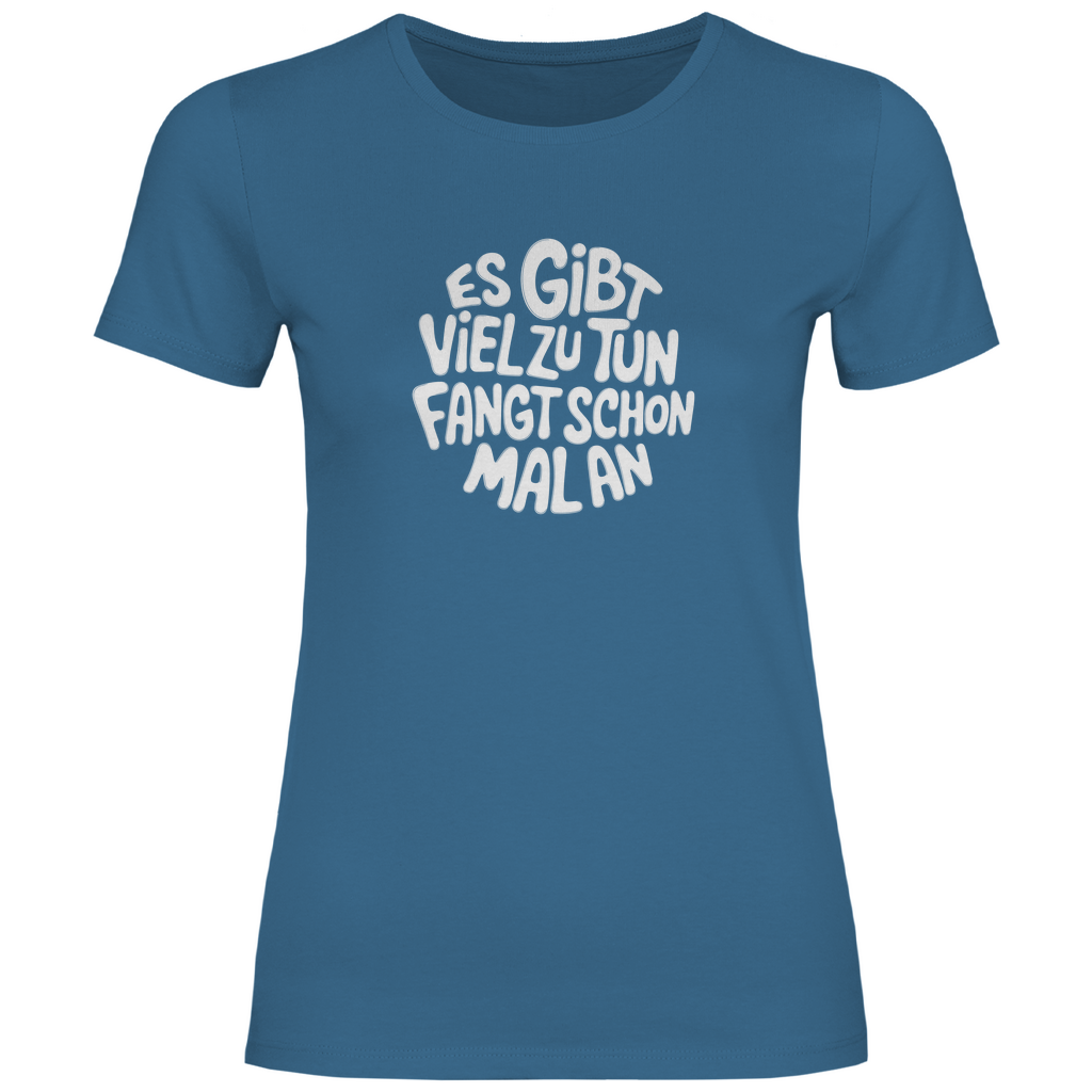 Gibt viel zu tun Damen Shirt