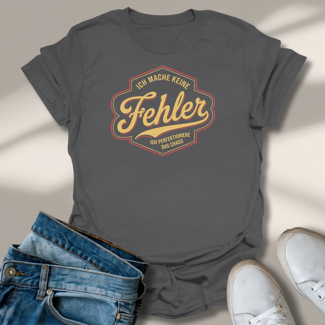 Ich Mache Keine Fehler Lachmomente T-Shirt