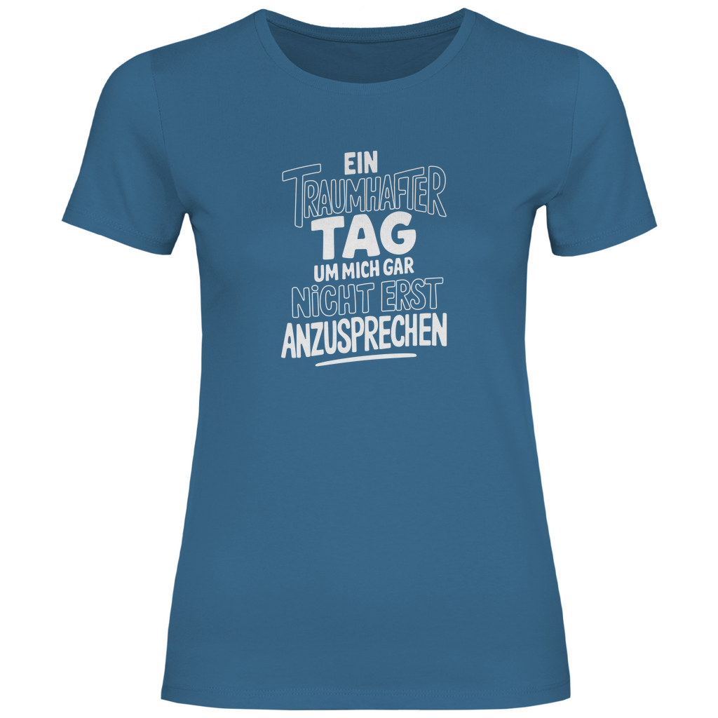 Traumhafter Tag mich nicht anzusprechen Damen Shirt