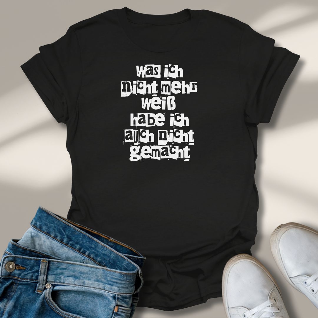 Weiß Nicht Hab Auch Nichts Gemacht Lachmomente T-Shirt