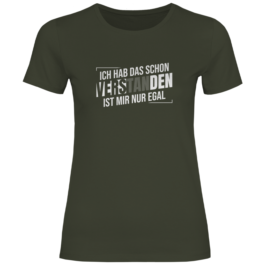 Schon verstanden ist mir nur egal Damen Shirt