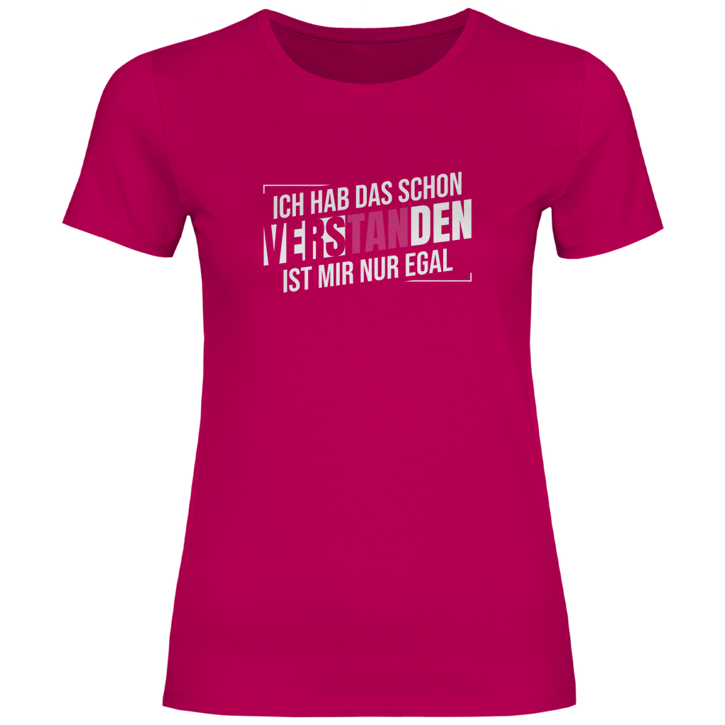 Schon verstanden ist mir nur egal Damen Shirt
