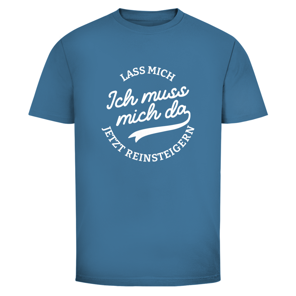 Lass mich reinsteigern Unisex Shirt