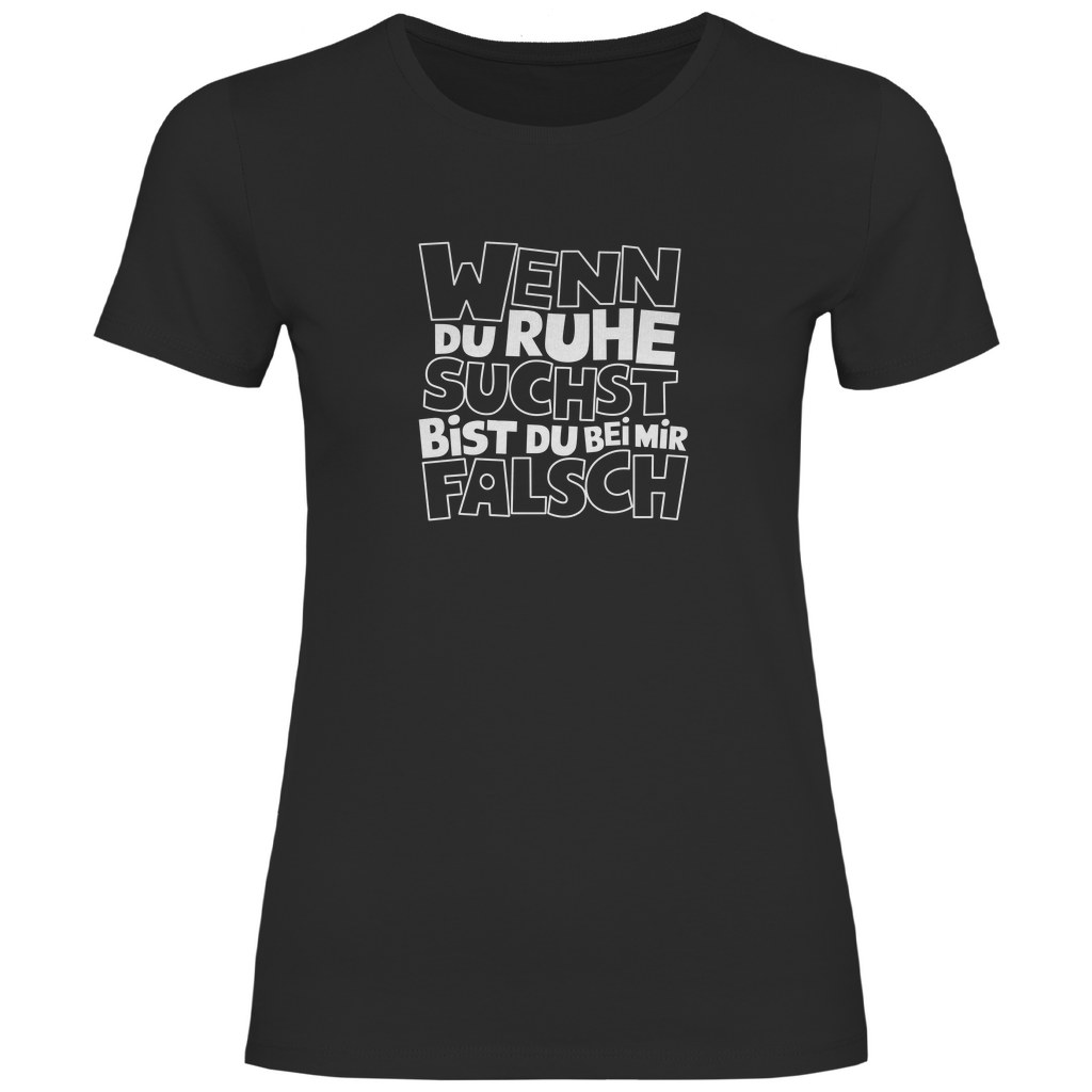 Bei Ruhe bist du bei mir falsch Damen Shirt