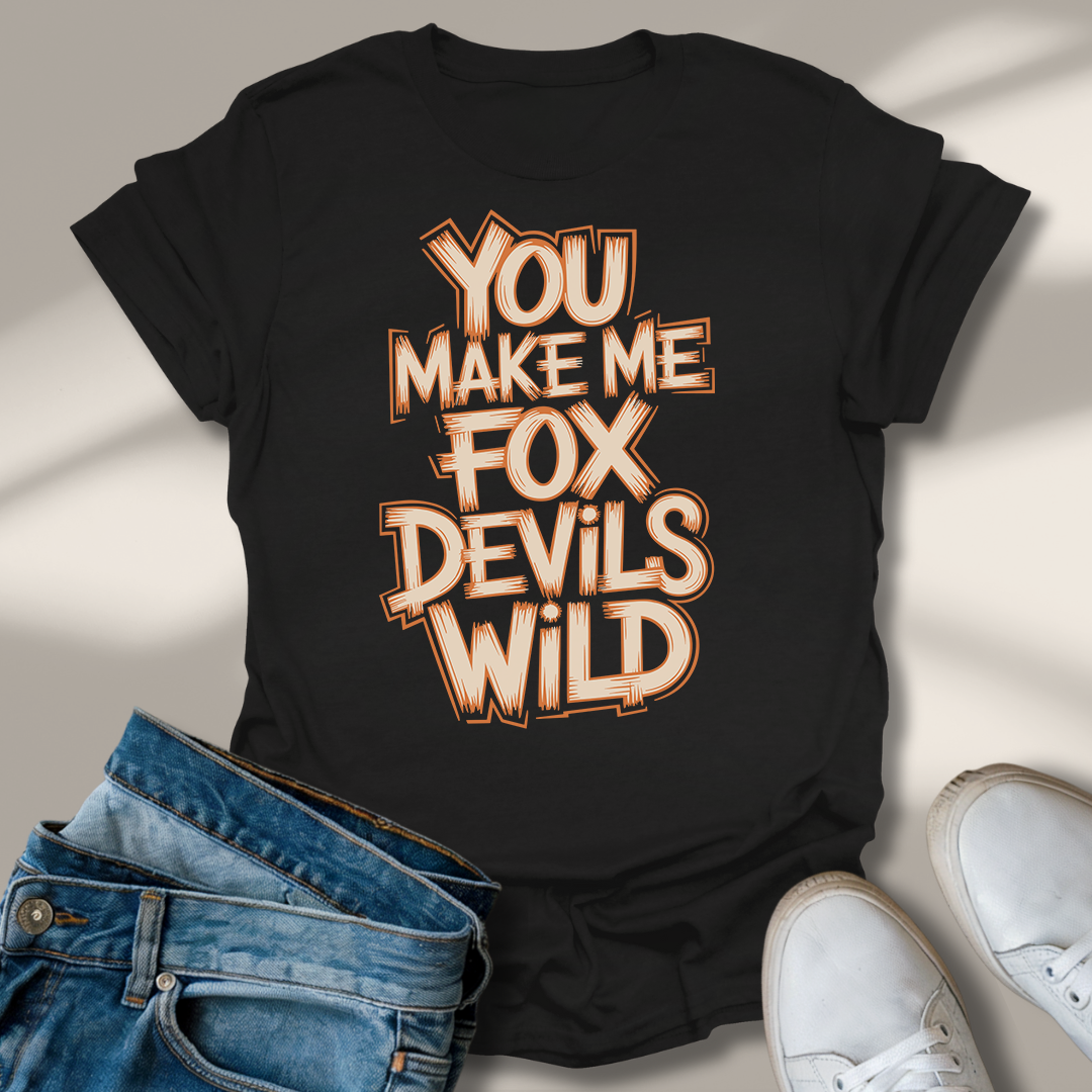 Du Machst Mich Fuchs Teufels Wild T-Shirt
