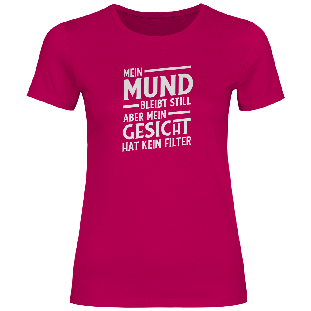 Mund Gesicht kein Filter Damen Shirt
