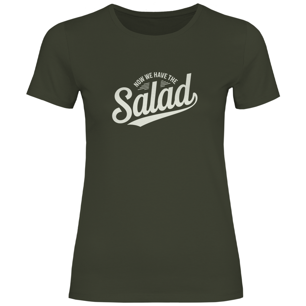 Nun haben wir den Salat Damen Shirt