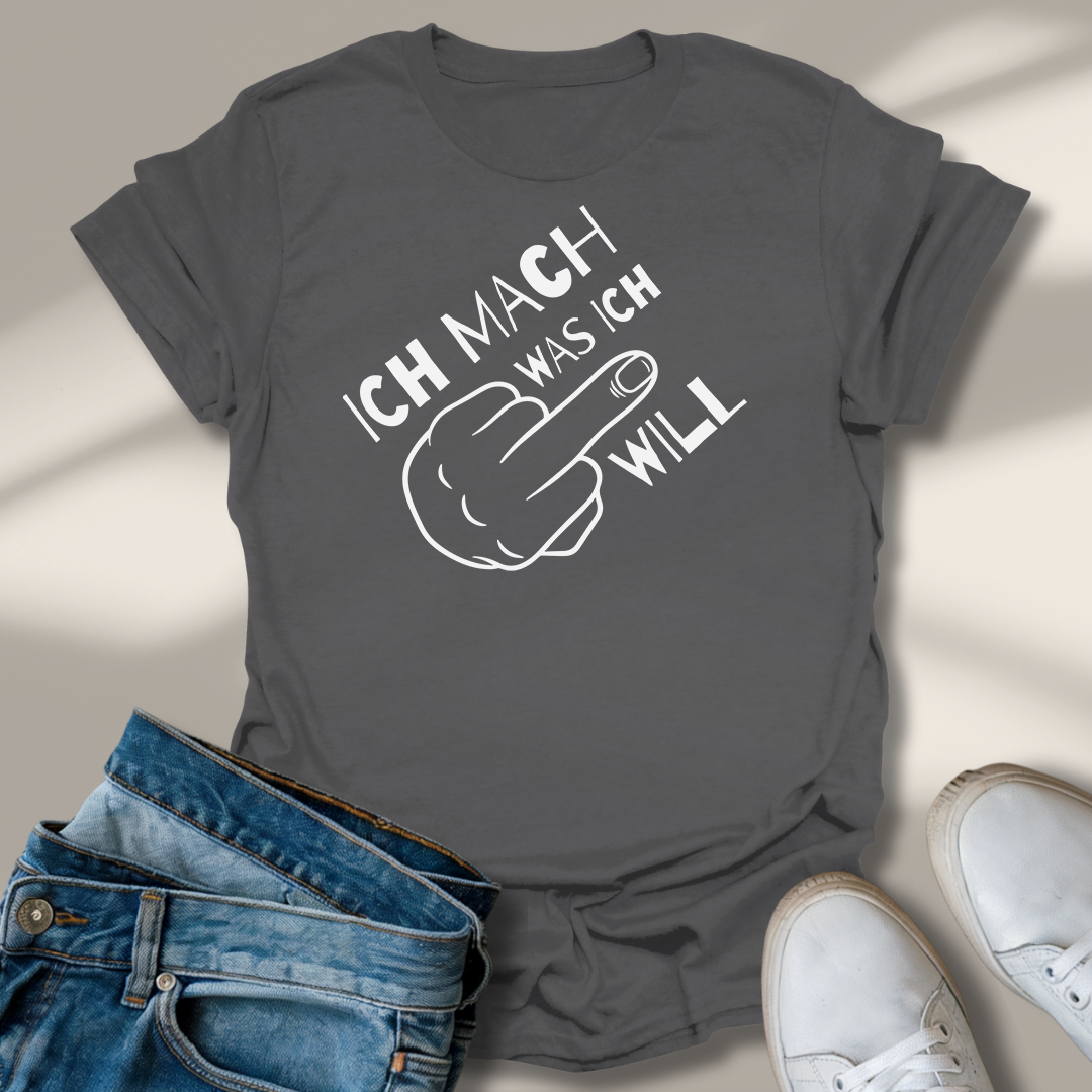 Ich Mach Was Ich Will Mittelfinger T-Shirt