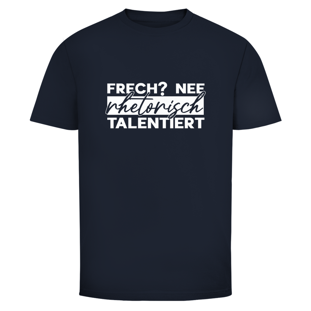 Frech? Rhetorisch talentiert Unisex Shirt