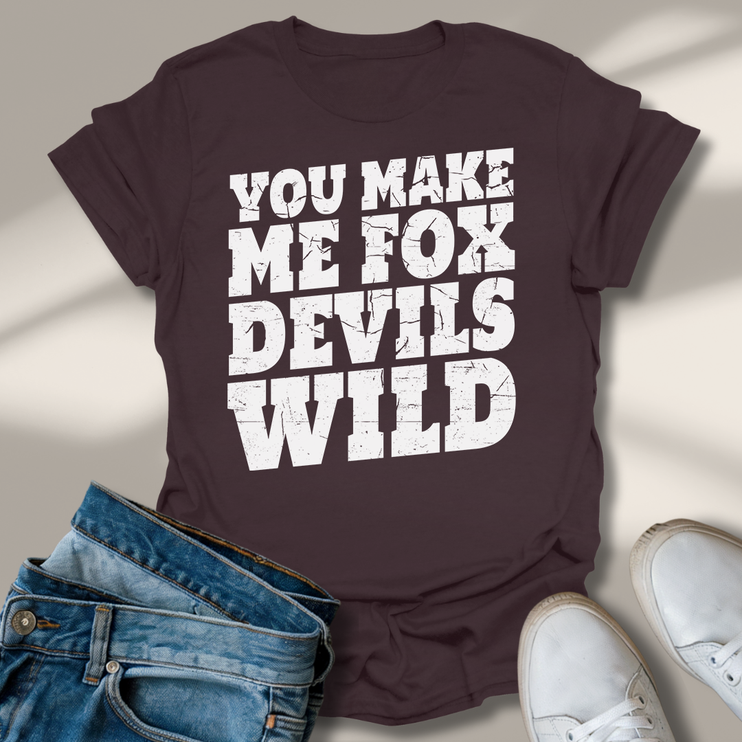 Du Machst Mich Fuchs Teufels Wild T-Shirt