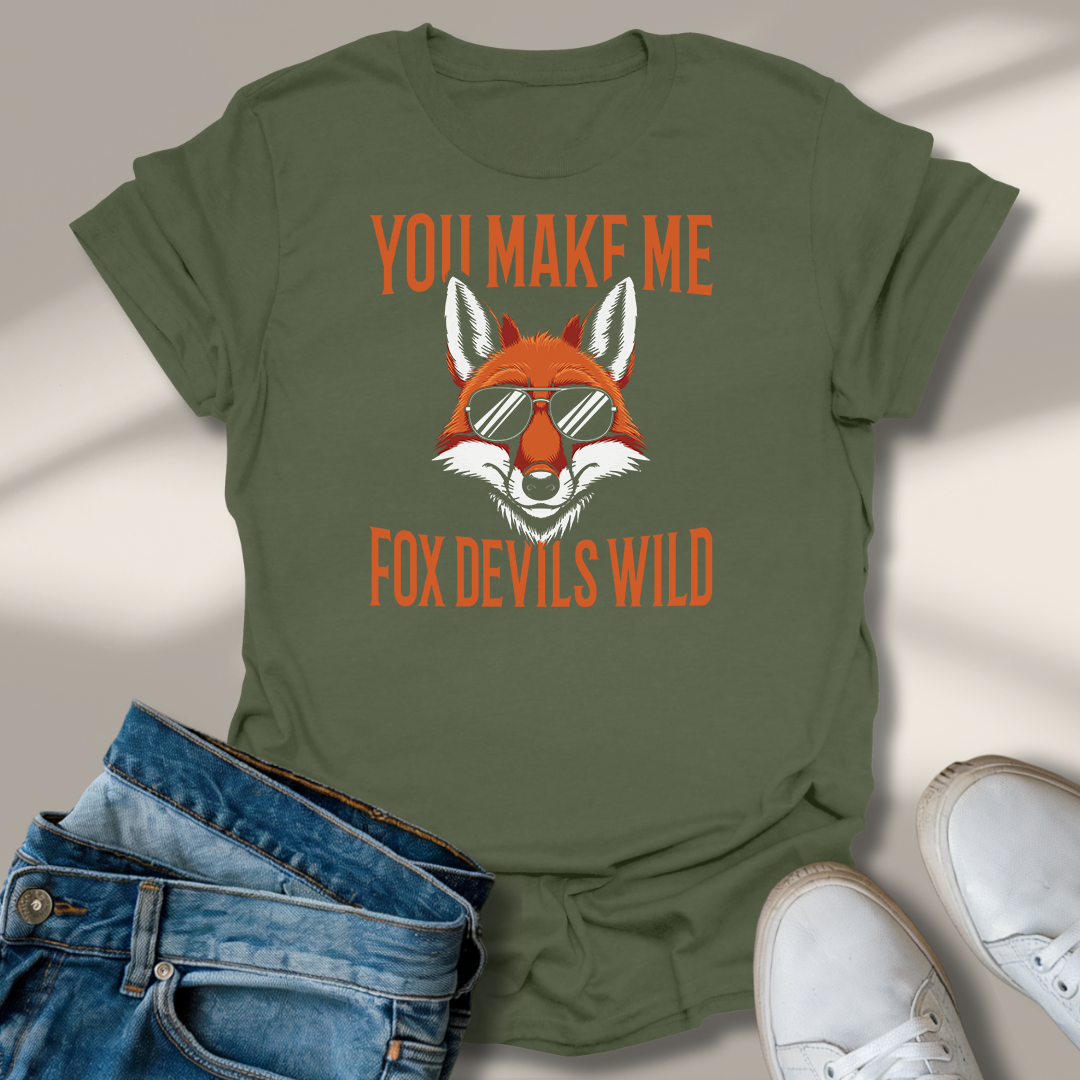 Du Machst Mich Fuchs Teufels Wild T-Shirt