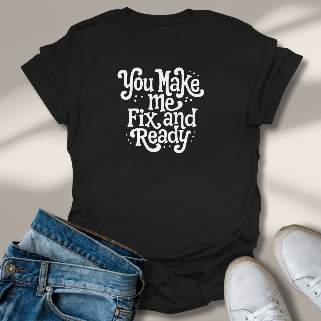 Du Machst Mich Fix Und Fertig T-Shirt