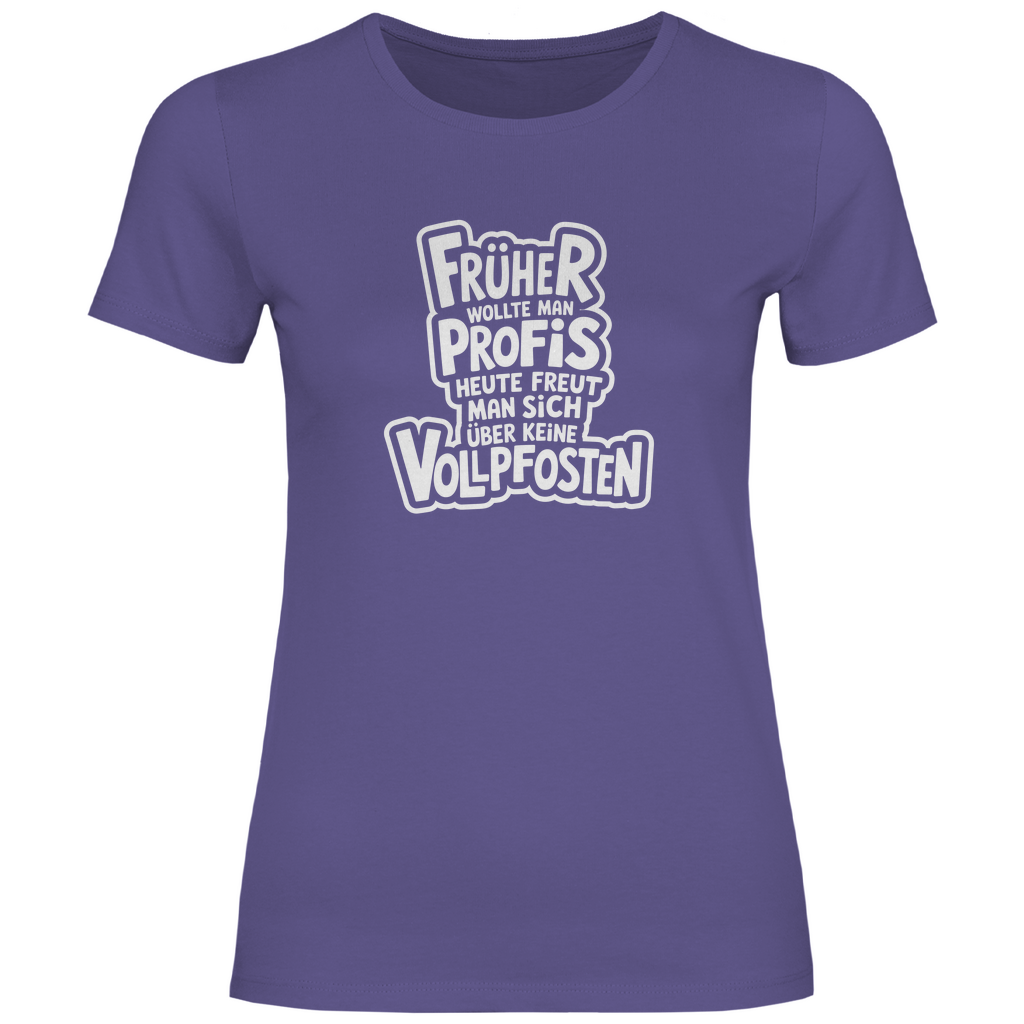 Profis keine Vollpfosten Damen Shirt